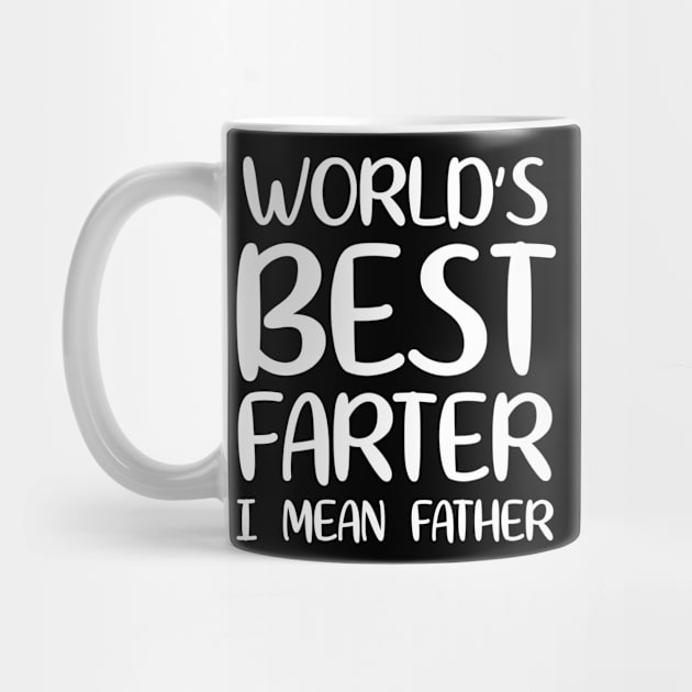 World's Best Farter I Mean Father by WorkMemes